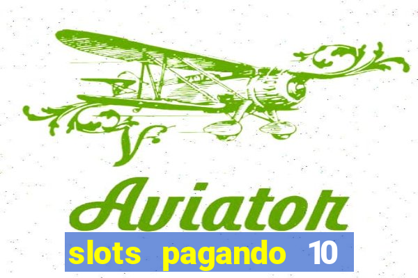 slots pagando 10 no cadastro